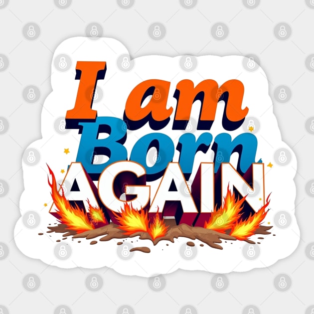 Born Again in Fire – Bold Christian Statement Sticker by Rox